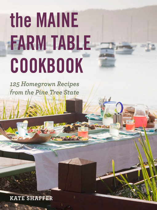 Title details for The Maine Farm Table Cookbook by Kate Shaffer - Wait list